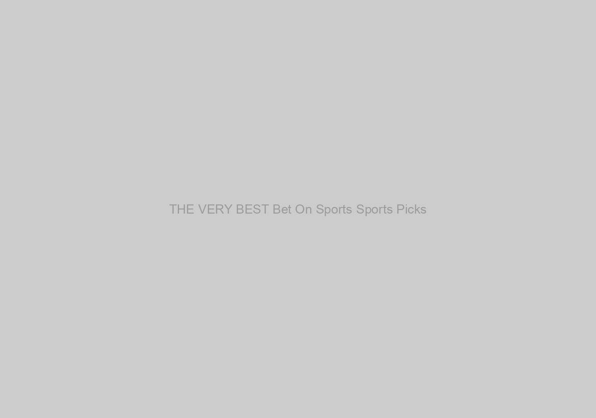 THE VERY BEST Bet On Sports Sports Picks